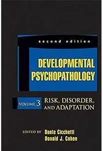 Developmental Psychopathology. Volume 3: Risk, Disorder, and Adaptation (2nd edition)