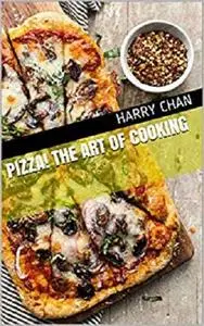 Pizza! The Art of Cooking (The Art of Food)