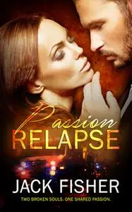 «Passion Relapse» by Jack Fisher