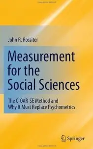Measurement for the Social Sciences: The C-OAR-SE Method and Why It Must Replace Psychometrics [Repost]