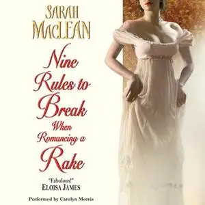 «Nine Rules to Break When Romancing a Rake» by Sarah MacLean