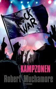 «Rock War 3 - Kampzonen» by Robert Muchamore