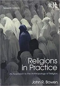 Religions in Practice: An Approach to the Anthropology of Religion  Ed 7