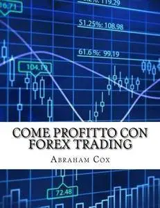 Abraham Cox - Come profitto con forex trading (Repost)