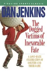 «DOGGED VICTIMS OF INEXORABLE FATE» by Dan Jenkins