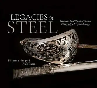 Legacies in Steel: Personalized and Historical German Military Edged Weapons 1800-1990