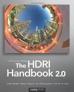 The HDRI Handbook 2.0: High Dynamic Range Imaging for Photographers and CG Artists (repost)