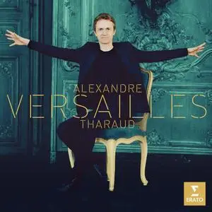 Alexandre Tharaud - Versailles: Rameau, de Visée, Royer, d'Anglebert, Couperin, Duphly, Lully, Balbastre (2019)