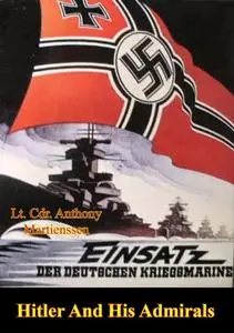 «Hitler And His Admirals» by Lt. Cdr. Anthony Martienssen