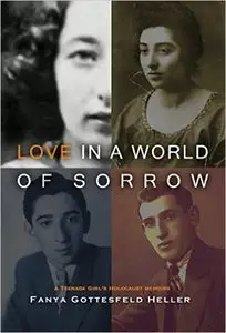 Love in a World of Sorrow: A Teenage Girl's Holocaust Memoirs