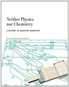 Neither Physics nor Chemistry: A History of Quantum Chemistry