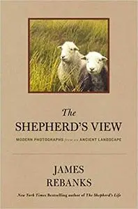 The Shepherd's View: Modern Photographs From an Ancient Landscape