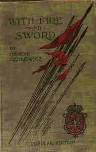 H. Sienkiewicz, With Fire and Sword: An Historical Novel of Poland and Russia (1898)