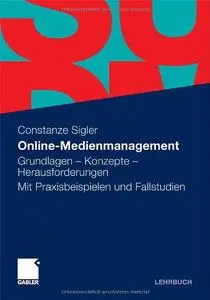 Online-Medienmanagement: Grundlagen - Konzepte - Herausforderungen. Mit Praxisbeispielen und Fallstudien (repost)