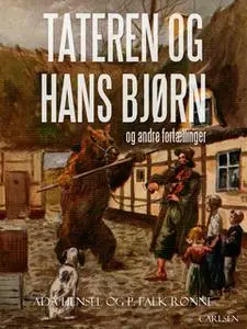 «Tateren og hans bjørn og andre fortællinger» by P. Falk Rønne,Ada Hensel