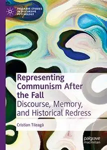 Representing Communism After the Fall: Discourse, Memory, and Historical Redress (Repost)
