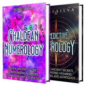 Chaldean Numerology and Predictive Astrology: A Guide to Divination, Numbers, and the Zodiac (Spiritual Astrology)