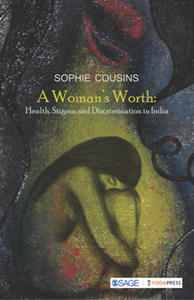 A Woman’s Worth : Health, Stigma and Discrimination in India