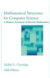 Mathematical Structures for Computer Science: A Modern Treatment of Discrete Mathematics (5th edition)