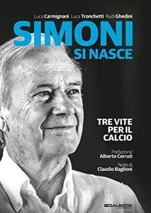 Simoni si nasce: Tre vite per il calcio