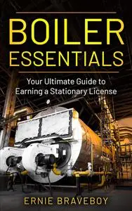 Boiler Essentials: Your Ultimate Guide to Earning a Stationary License