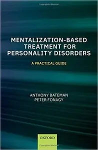 Mentalization-Based Treatment for Personality Disorders: A Practical Guide (repost)