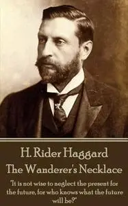 «The Wanderer's Necklace» by H. Rider Haggard