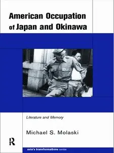 The American Occupation of Japan and Okinawa: Literature and Memory