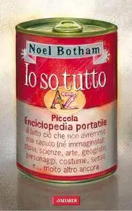 Noel Botham - Io so tutto. Piccola enciclopedia portatile