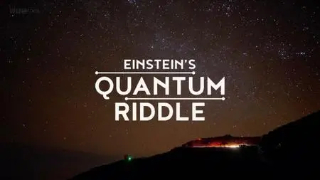BBC - Einstein's Quantum Riddle (2020)