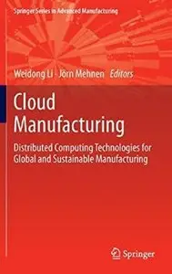 Cloud Manufacturing: Distributed Computing Technologies for Global and Sustainable Manufacturing [Repost]