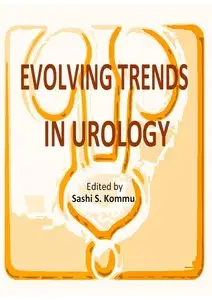 "Evolving Trends in Urology" ed. by Sashi S. Kommu