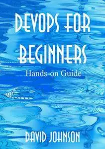 DevOps for Beginners: Hands-on Guide