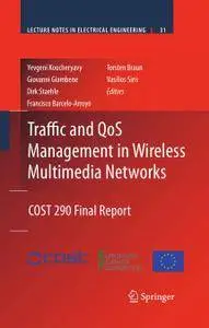 Traffic and QoS Management in Wireless Multimedia Networks: COST 290 Final Report