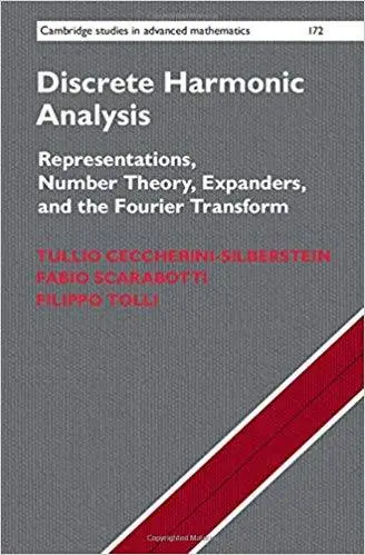 Discrete Harmonic Analysis: Representations, Number Theory, Expanders, and the Fourier Transform