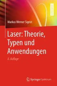 Laser: Theorie, Typen und Anwendungen, 8. Auflage