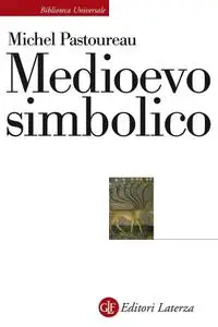 Michel Pastoureau - Medioevo simbolico (2017)