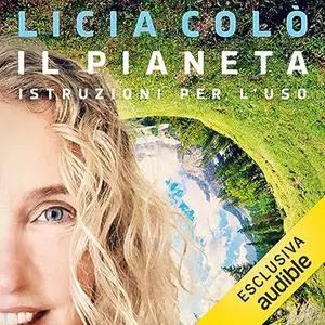 «Il pianeta. Istruzioni per l'uso» by Licia Colò