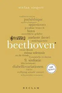 Stefan Siegert - Ludwig van Beethoven. 100 Seiten