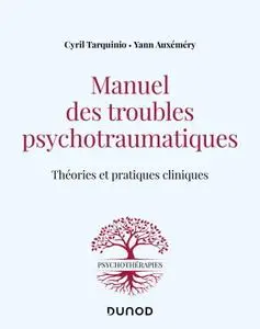 Cyril Tarquinio, Yann Auxéméry, "Manuel des troubles psychotraumatiques: Théories et pratiques cliniques"