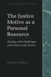 The Justice Motive as a Personal Resource: Dealing with Challenges and Critical Life Events