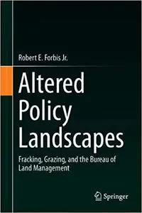 Altered Policy Landscapes: Fracking, Grazing, and the Bureau of Land Management