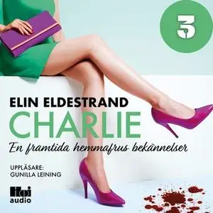 «Charlie - Del 3» by Elin Eldestrand