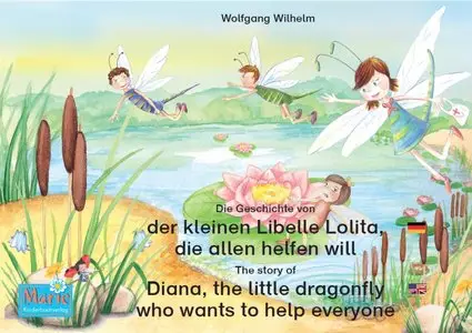 Die Geschichte von der kleinen Libelle Lolita, ... • The story of Diana, the little dragonfly who wants to help everyone