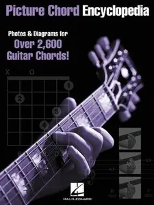 Picture Chord Encyclopedia: Photos & Diagrams for Over 2,600 Guitar Chords [Repost]