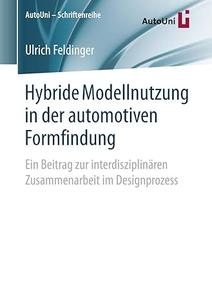 Hybride Modellnutzung in der automotiven Formfindung: Ein Beitrag zur interdisziplinären Zusammenarbeit im Designprozess
