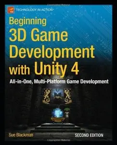 Beginning 3D Game Development with Unity 4: All-in-one, multi-platform game development 2nd Edition (Beginning Apress) (Repost)