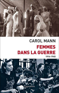 Femmes dans la guerre (1914-1945) - Carol Mann