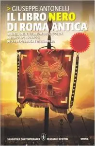 Giuseppe Antonelli - Il libro nero di Roma antica