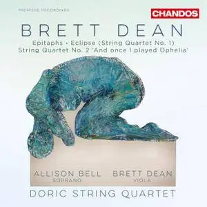 Doric String Quartet & Allison Bell - Brett Dean: Epitaphs, String Quartets Nos. 1 & 2 (2015)